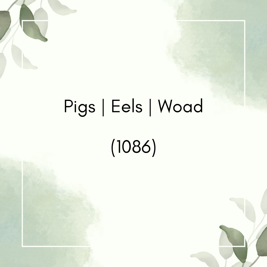 Pigs | Eels | Woad (1086)