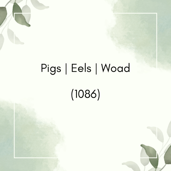 Pigs | Eels | Woad (1086)