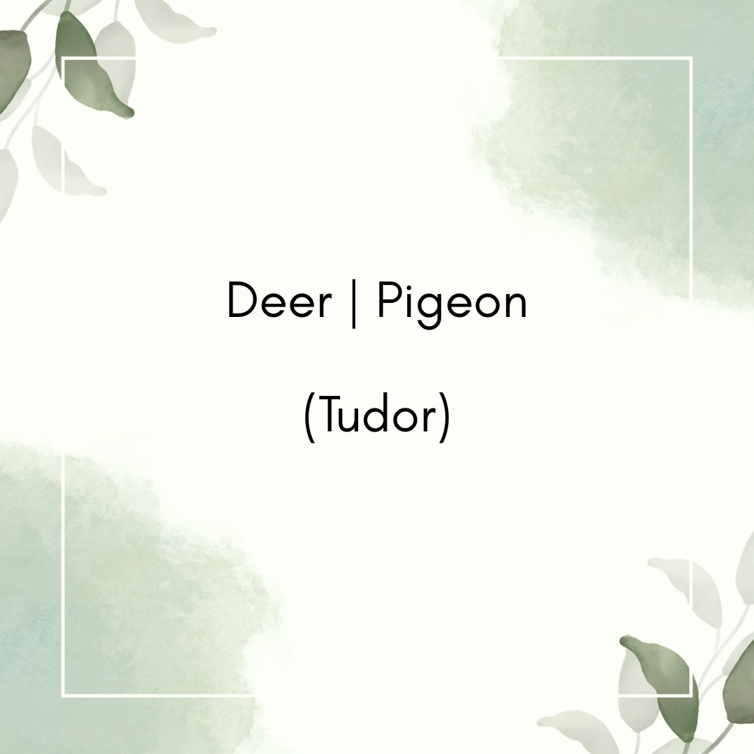Deer | Pigeon (Tudor)