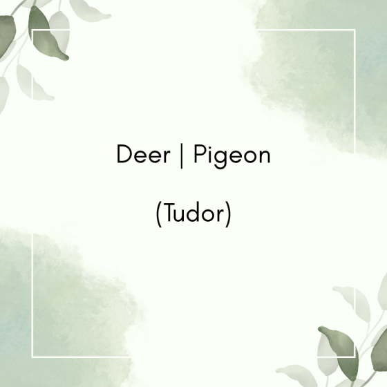 Deer | Pigeon (Tudor)