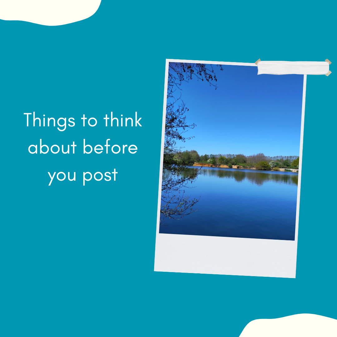 Things to think about before you post. Photo shows a calm deep blue lake.